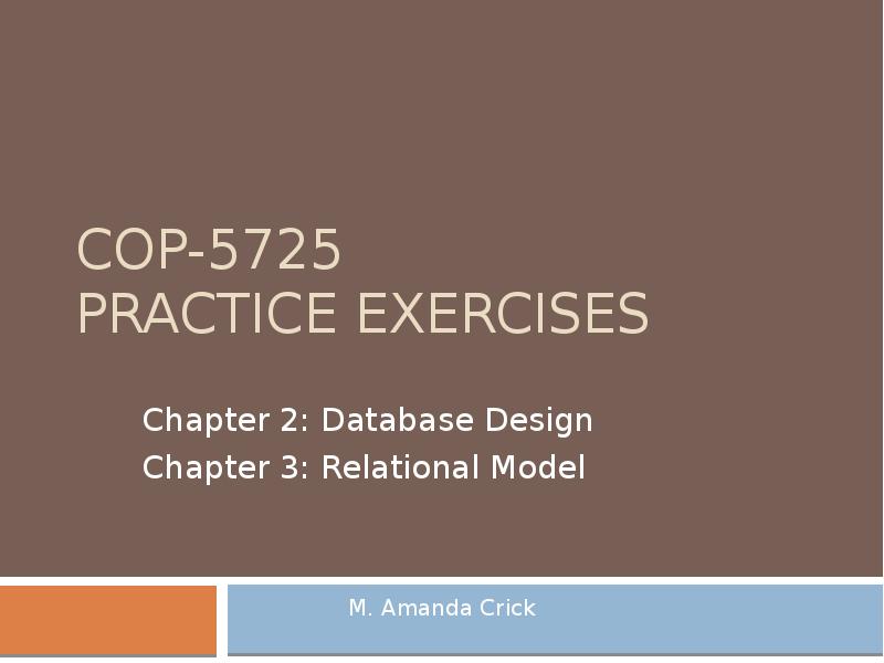 Презентация Practice exercises. Database design. Relational model. (Chapter 2, 3)