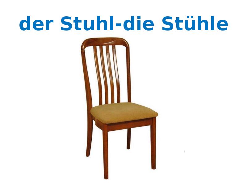 der Stuhl-die Sthle