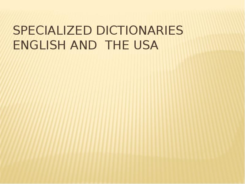 Презентация Specialized dictionaries english and the USA