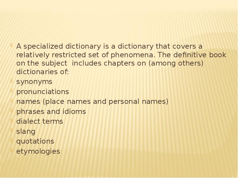A specialized dictionary is a