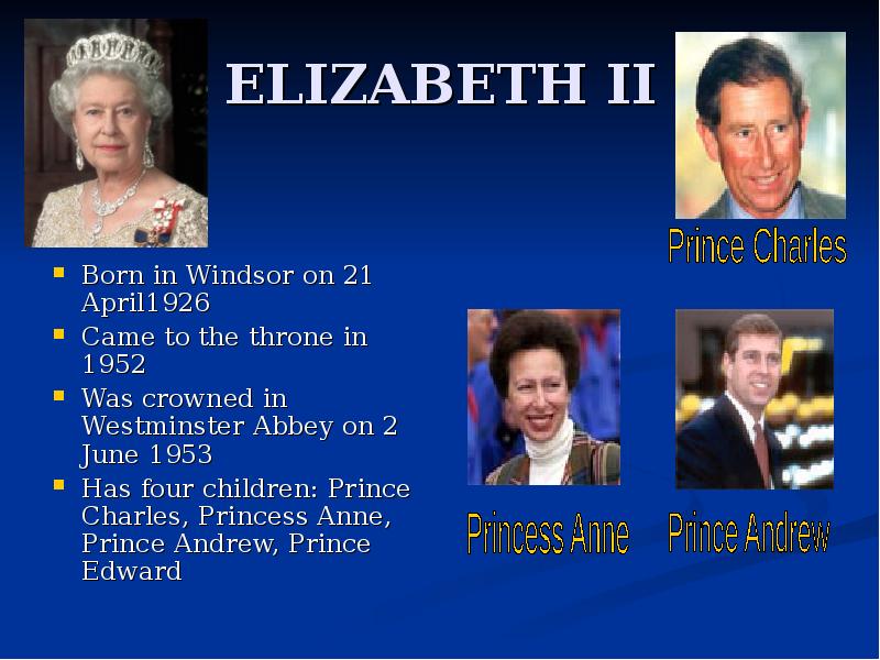 ELIZABETH II Born in Windsor