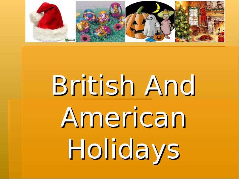 Презентация British And American Holidays