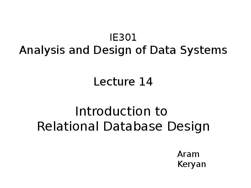 Презентация Analysis and Design of Data Systems. Introduction to Relational Database Design (Lecture 14)