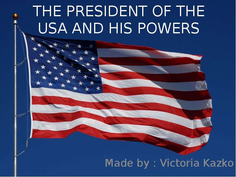 Презентация The president of the USA and his powers