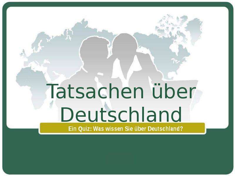 Презентация Tatsachen über Deutschland. Тест