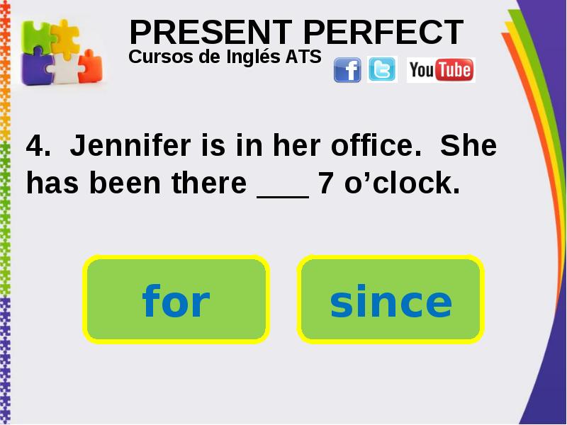 PRESENT PERFECT . Jennifer is