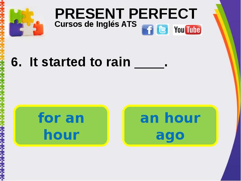 PRESENT PERFECT . It started