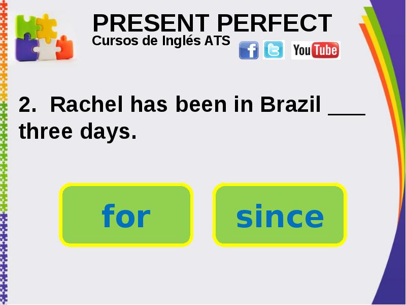 PRESENT PERFECT . Rachel has