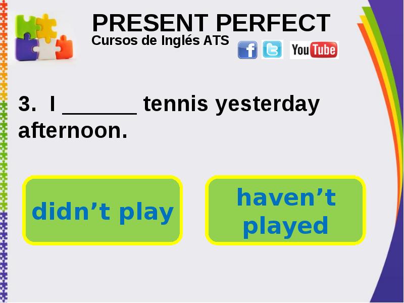PRESENT PERFECT . I tennis