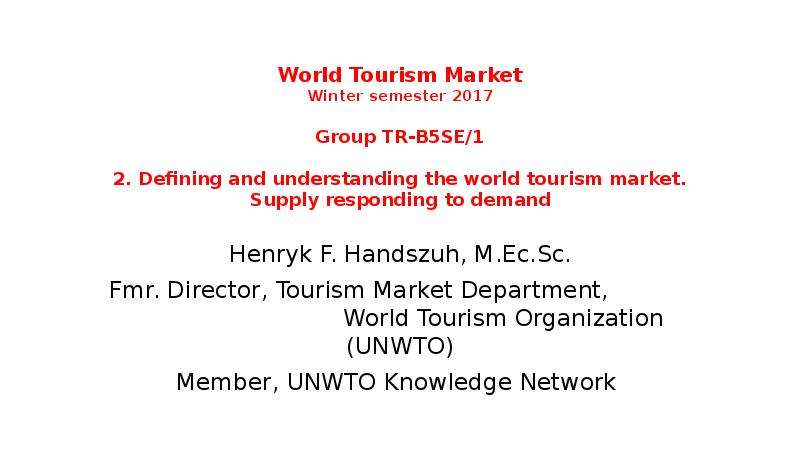 Презентация World Tourism Market. Defining and understanding the world tourism market. Supply responding to demand