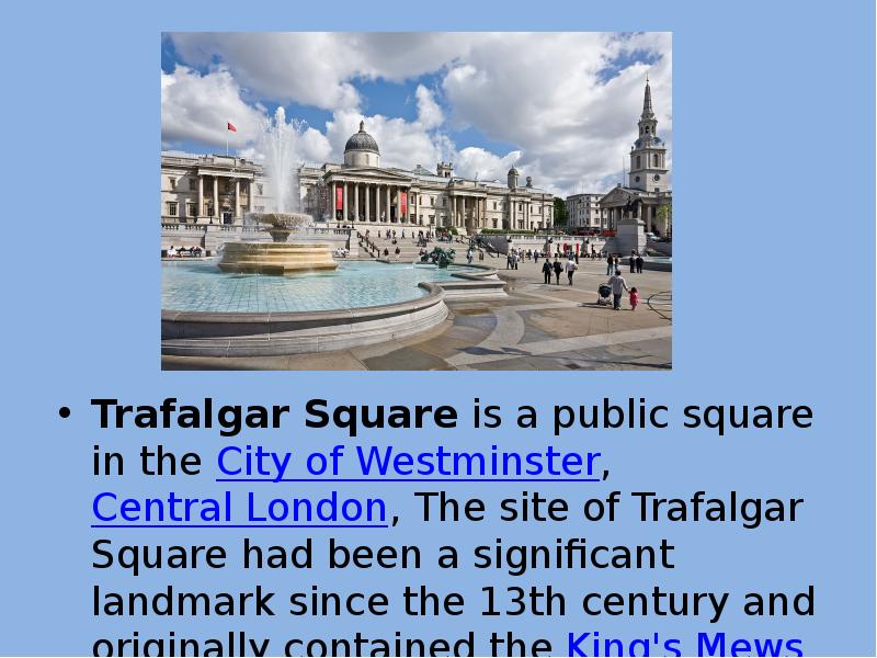 Trafalgar Square is a public