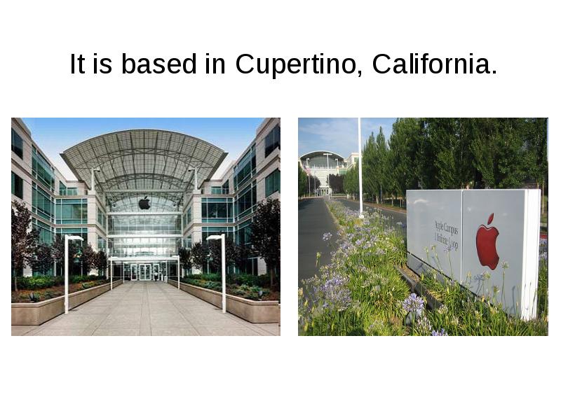It is based in Cupertino,