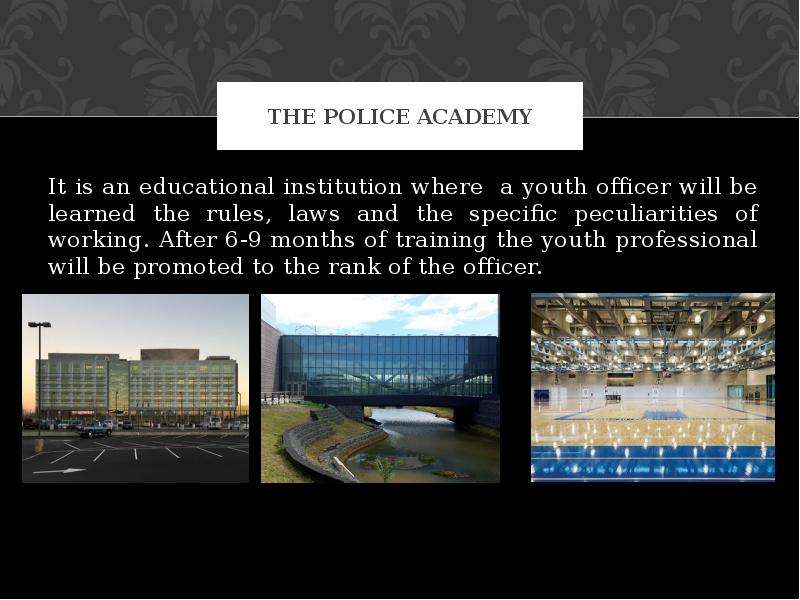 The police Academy It is an
