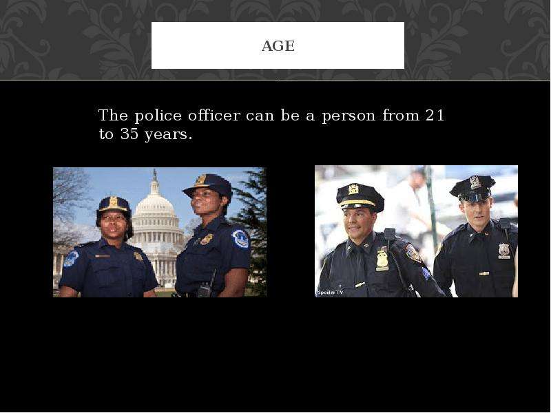 AGE The police officer can be