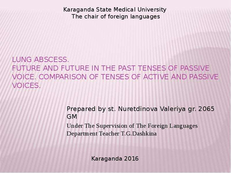 Презентация Lung Abscess. Future and Future in the Past Tenses of Passive Voice. Comparison of tenses of active and passive voices