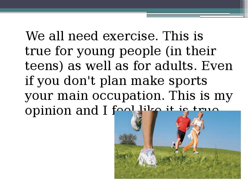 We all need exercise. This is