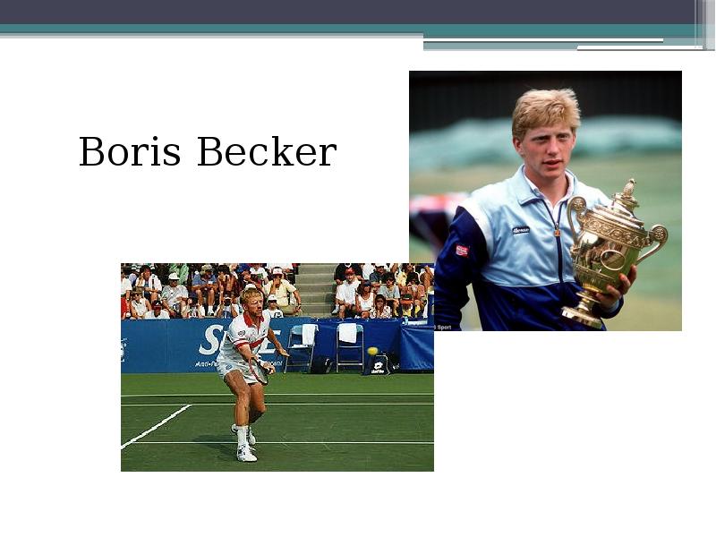 Boris Becker Boris Becker