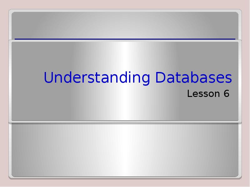 Презентация Understanding Databases