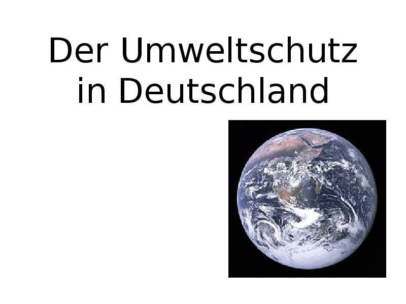 Презентация Der Umweltschutz in Deutschland