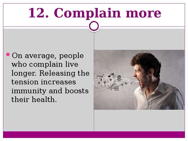 . Complain more On average,