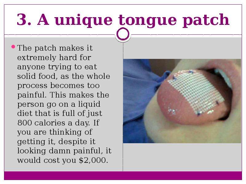 . A unique tongue patch The