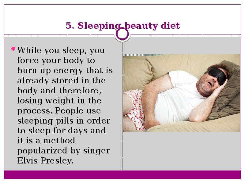 . Sleeping beauty diet While